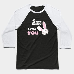 some bunny loves you Baseball T-Shirt